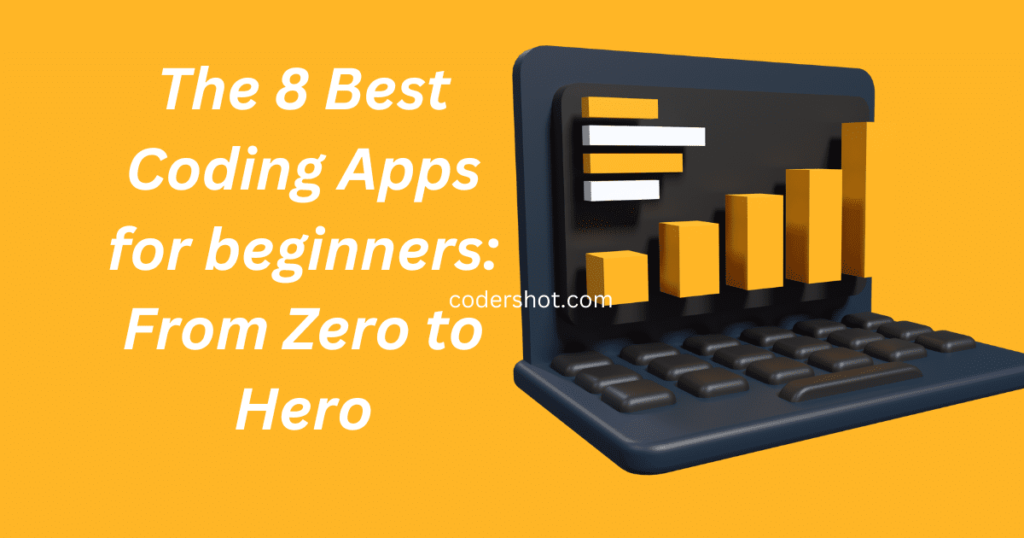 The 8 Best Coding Apps for beginners in 2023: From Zero to Hero