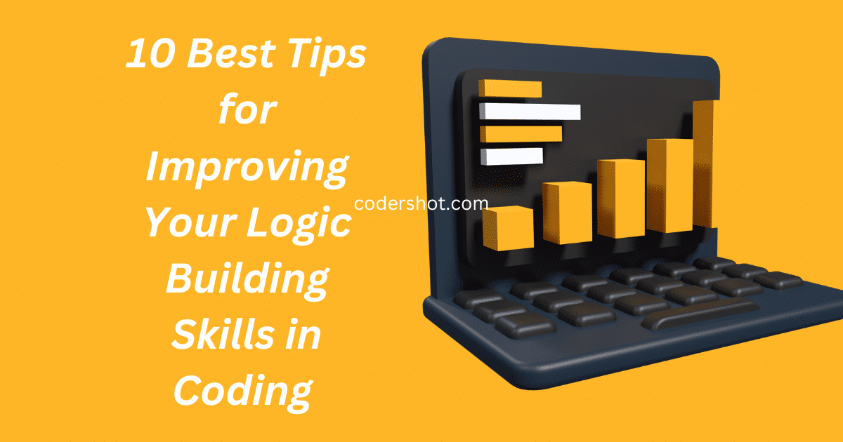 10 Best Tips for Improving Your Logic Building Skills in Coding