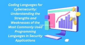 Coding Languages for Cybersecurity: Understanding the Strengths and Weaknesses of the Most Commonly Used Programming Languages in Security Applications