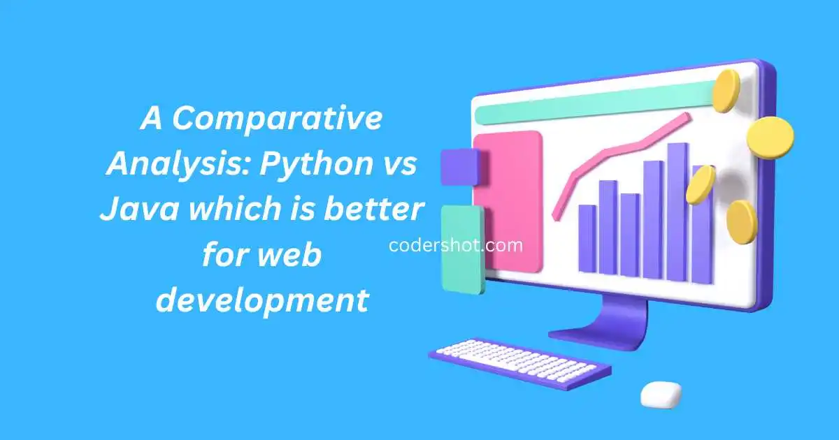 A Comparative Analysis: Python vs Java which is better for web development