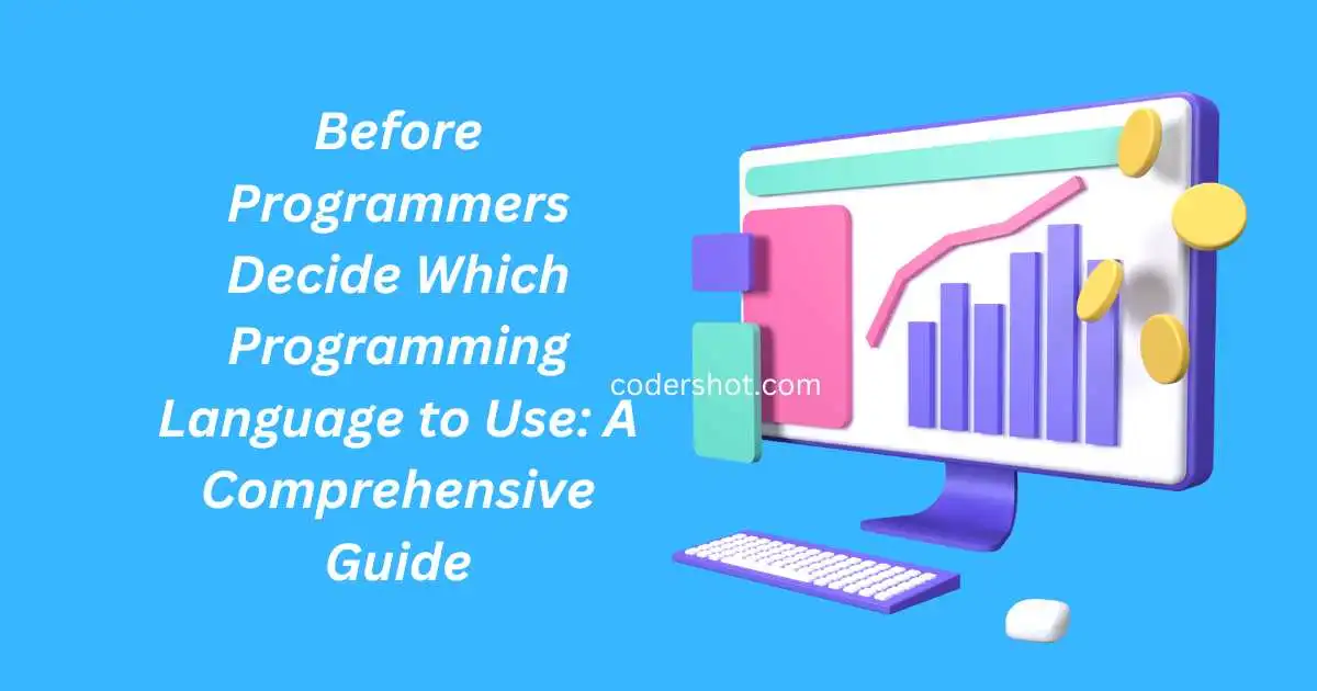 Before Programmers Decide Which Programming Language to Use: A Comprehensive Guide