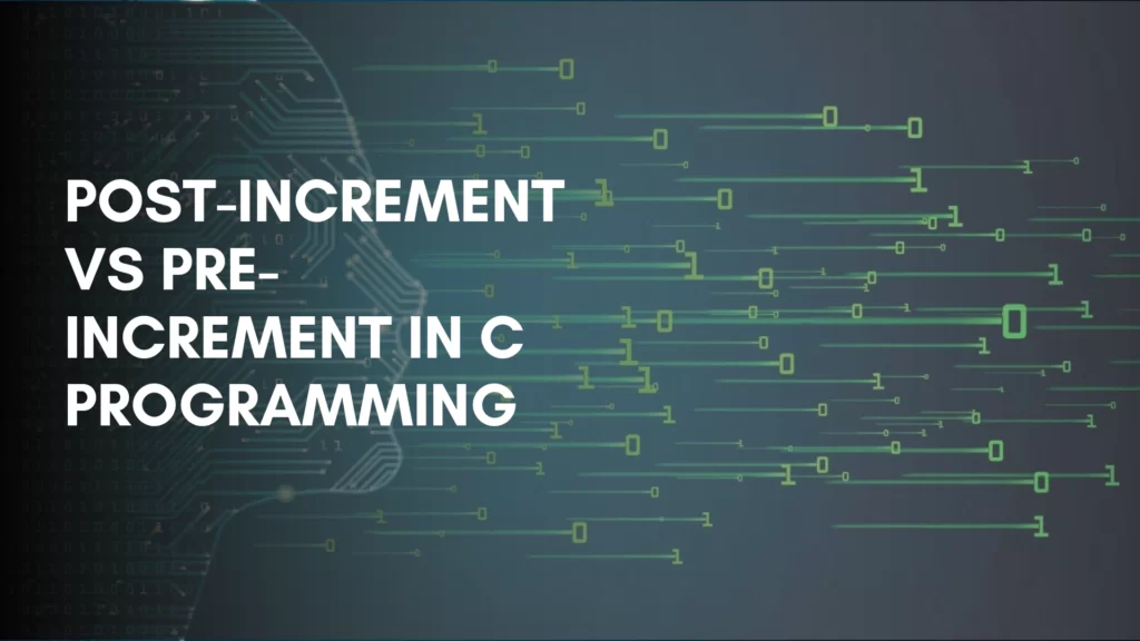 Understanding Post-increment and Pre-increment in C Programming