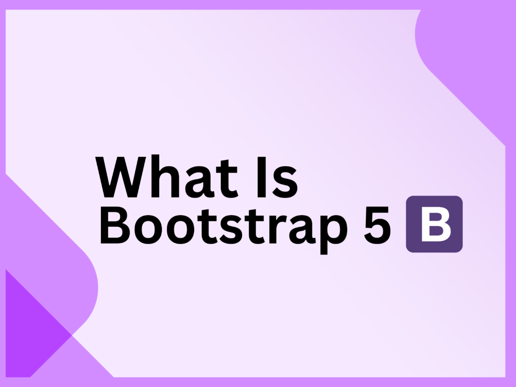 What Is Bootstrap 5?
