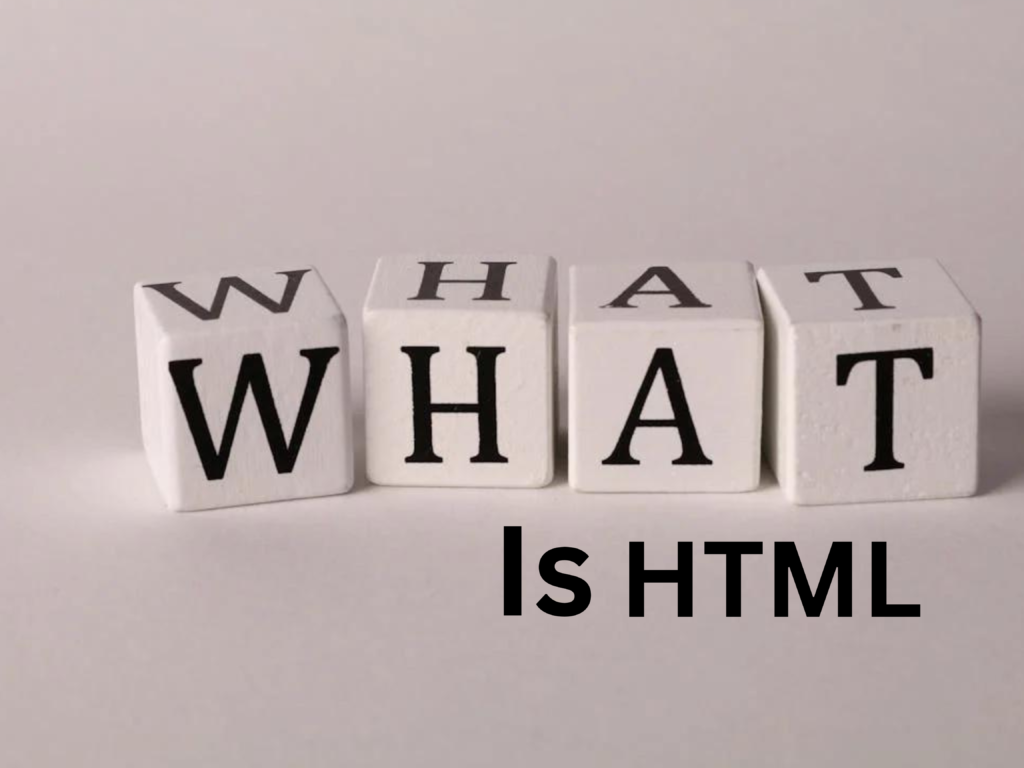 What is HTML?
